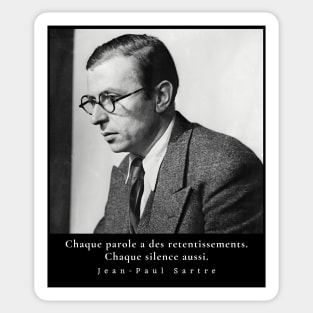 Sartre portrait and  quote: Chaque parole a des retentissements. Chaque silence aussi. Sticker